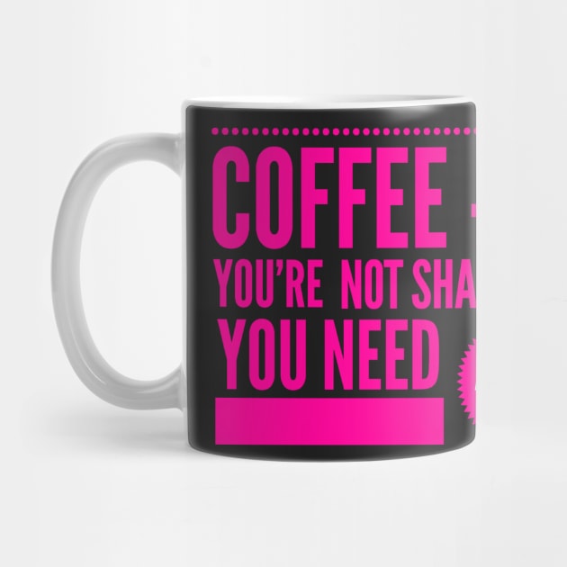 Coffee If You're Not Shaking You Need Another Cup Hot Pink Text by 2CreativeNomads